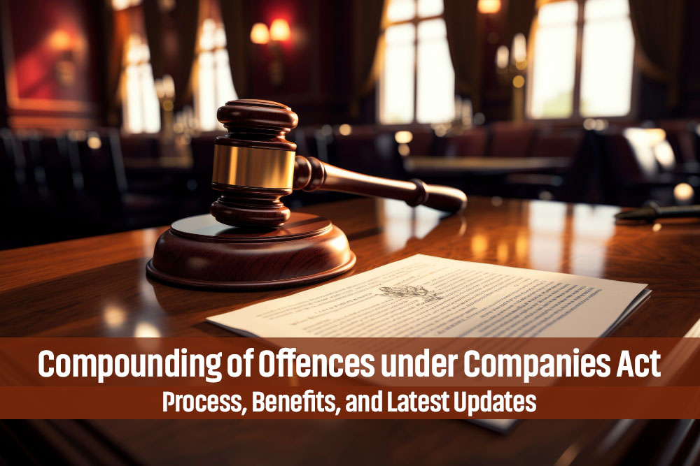 Read more about the article Compounding of Offences under Companies Act: Process, Benefits, and Latest Updates