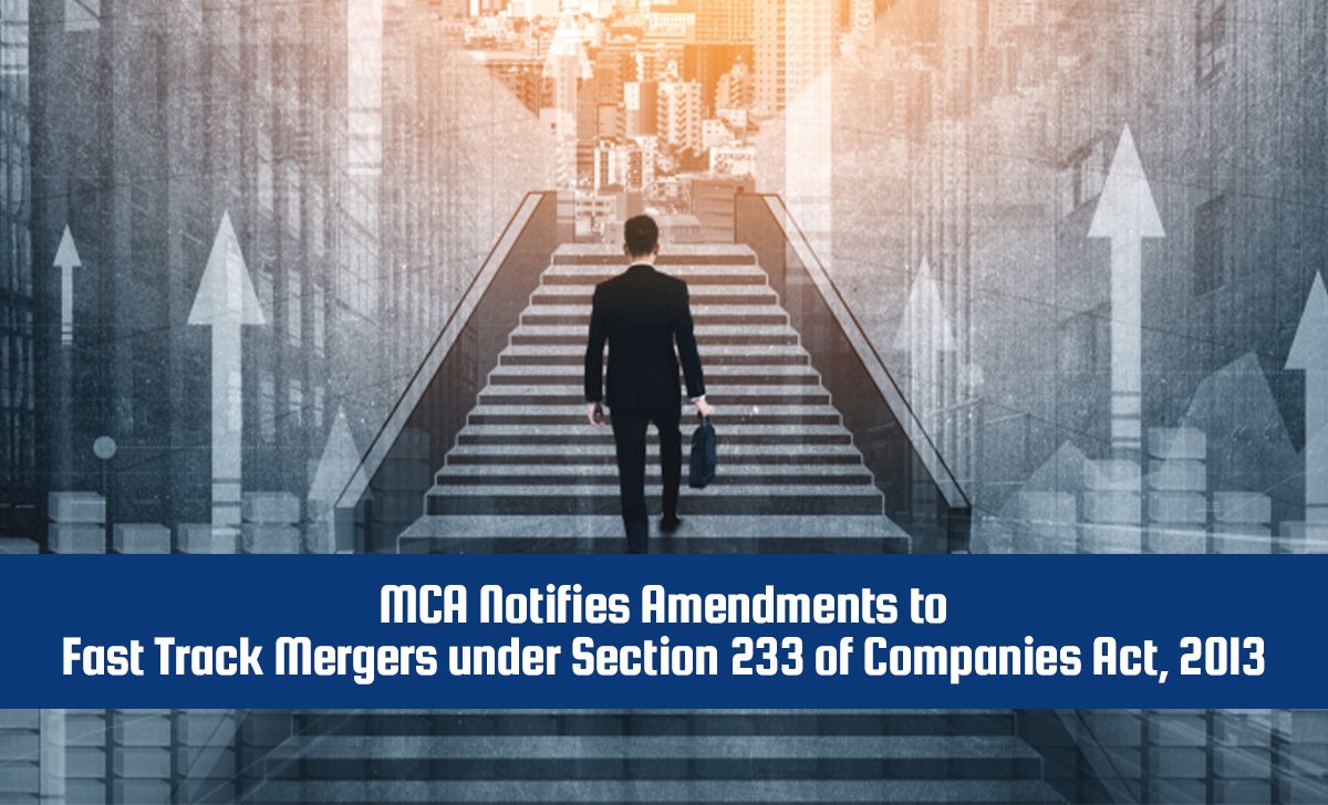 Read more about the article MCA Notifies Amendments to Fast Track Mergers under Section 233 of Companies Act, 2013